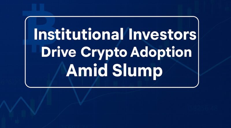 Institutional Investors: Centered editorial image showing Bitcoin and Ethereum icons, institutional skyscrapers, and a dipping then stabilizing candlestick chart behind headline text.