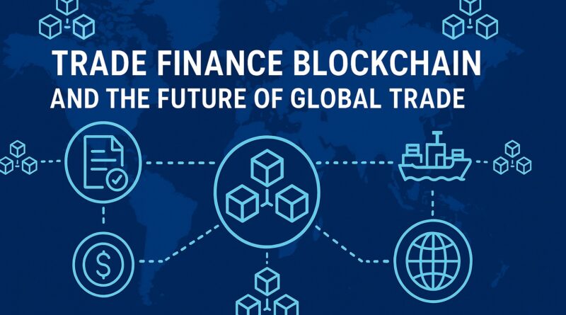 Trade Finance Blockchain featured image showing global trade icons, digital ledger, and supply chain connectivity on a blue world map background.