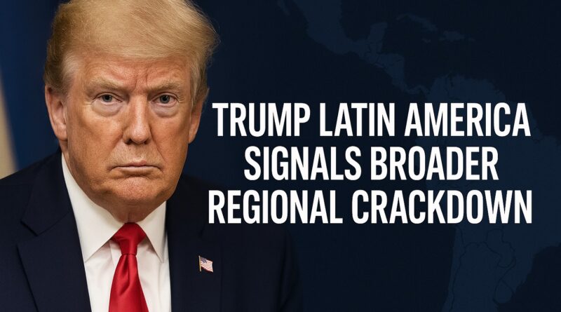 Trump Latin America: Dramatic editorial image showing a stylized map of Latin America with red alert markers over Venezuela, Colombia, and Mexico and a centered headline placeholder reading TRUMP LATIN AMERICA: REGIONAL CRACKDOWN.