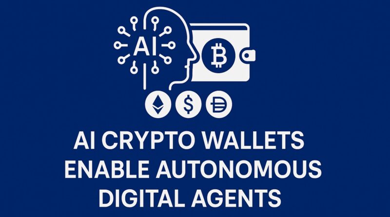AI Crypto Wallets enable autonomous digital agents with blockchain access